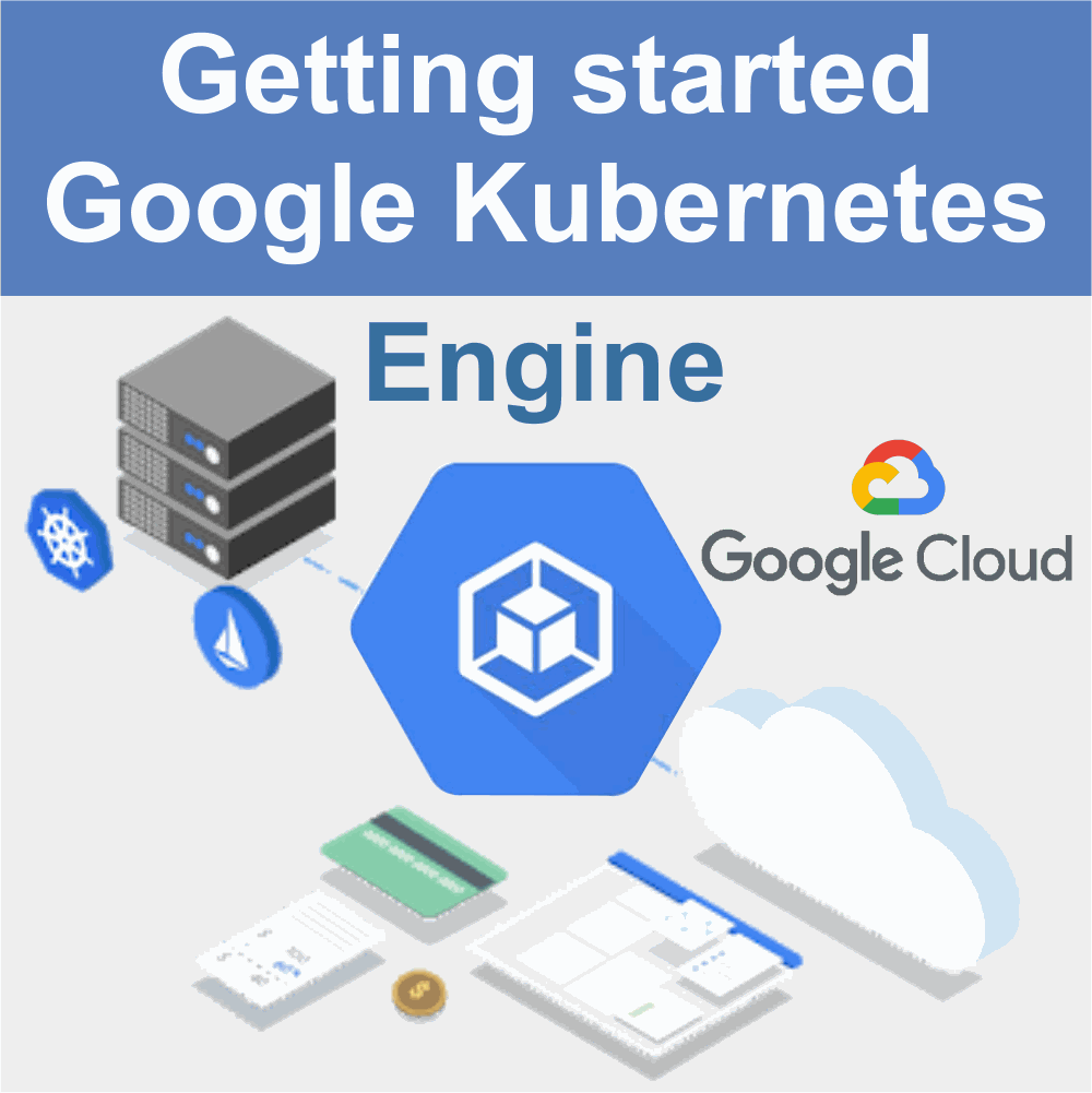 Getting Started with Google Kubernetes Engine