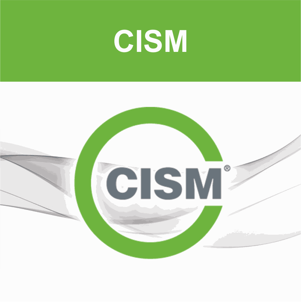Certified Information Security Manager (CISM) ISACA