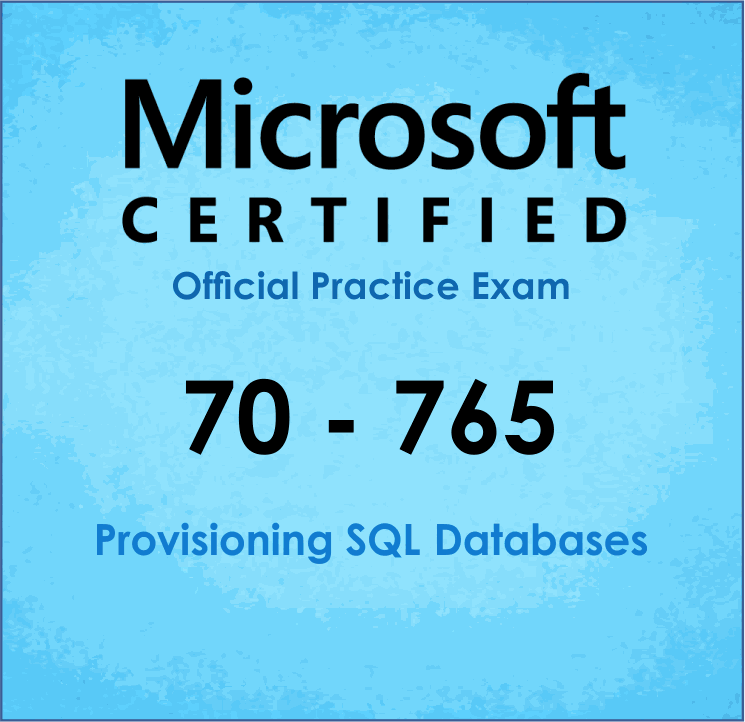 Provisioning SQL Databases (70-765) Practice Exam